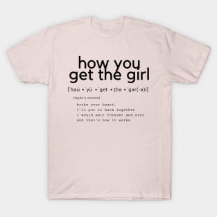 how you get the girl T-Shirt